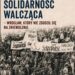 Ruszają spacery historyczne po Wrocławiu. Uczestnicy poznają miejsca związane z Solidarnością Walczącą